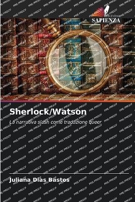 Sherlock/Watson - Juliana Dias Bastos
