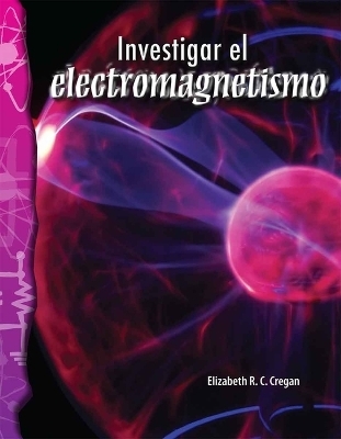 Investigar El Electromagnetismo - Elizabeth Cregan