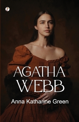 Agatha Webb - Anna Katharine Green