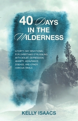 40 Days in the Wilderness - Kelly Isaacs