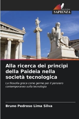 Alla ricerca dei principi della Paideia nella societ� tecnologica - Bruno Pedroso Lima Silva