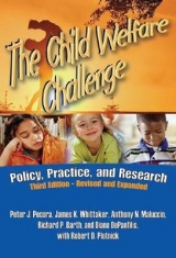 The Child Welfare Challenge - Pecora, Peter J.; Whittaker, James K.; Maluccio, Anthony N.; Barth, Richard P.; DePanfilis, Diane