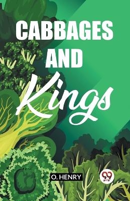 Cabbages And Kings - O Henry
