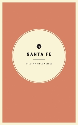 Wildsam Field Guides: Santa Fe - 
