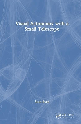 Visual Astronomy with a Small Telescope - Sean G. Ryan