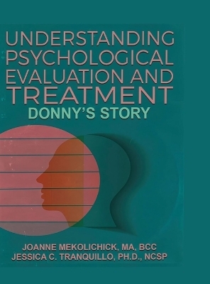 Understanding Psychological Evaluation and Treatment - Joanne Mekolichick, Jessica Tranquillo