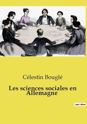 Les sciences sociales en Allemagne - C�lestin Bougl�