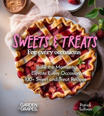 Sweets and Treats for Every Occasion Cookbook - Patrick Sullivan