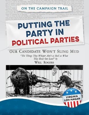Putting the Party in Political Parties - Virginia Loh-Hagan