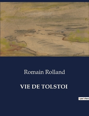 Vie de Tolstoi - Romain Rolland