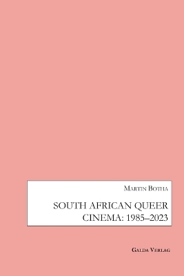 South African Queer Cinema: 1985-2003 - Martin Botha