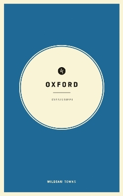 Wildsam Field Guides: Oxford, Mississippi - 