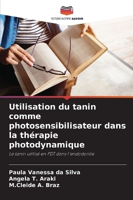 Utilisation du tanin comme photosensibilisateur dans la thérapie photodynamique - Paula Vanessa da Silva, Angela T Araki, M Cleide A Braz