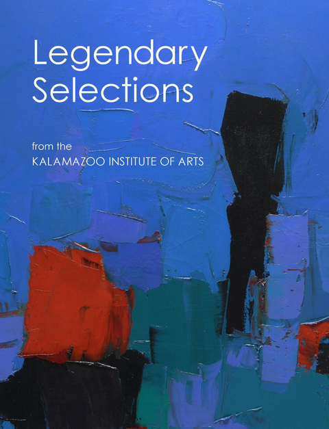 Legendary Selections from the Kalamazoo Institute of Arts - 
