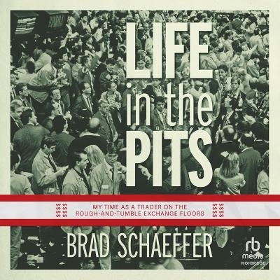 Life in the Pits - Brad Schaeffer