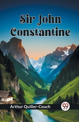 Sir John Constantine - Arthur Quiller-Couch