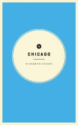 Wildsam Field Guides: Chicago - 