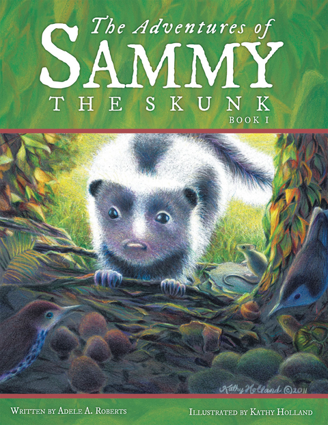 Adventures of Sammy the Skunk -  Adele A. Roberts