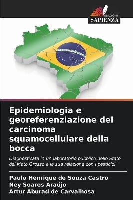 Epidemiologia e georeferenziazione del carcinoma squamocellulare della bocca - Paulo Henrique de Souza Castro, Ney Soares Araújo, Artur Aburad de Carvalhosa