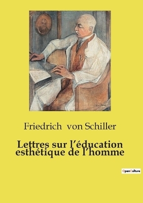 Lettres sur l'�ducation esth�tique de l'homme - Friedrich Von Schiller