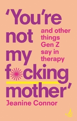 You're Not My F*cking Mother - Jeanine Connor