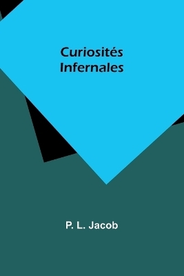 Curiosit�s Infernales - P L Jacob