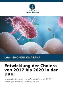 Entwicklung der Cholera von 2017 bis 2020 in der DRK - L�on Shongo Onasaka