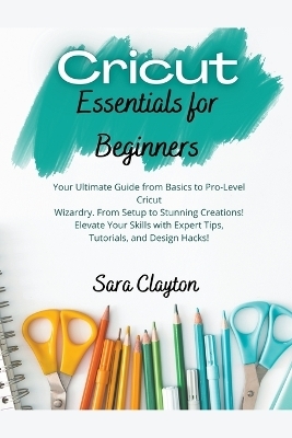Cricut Essentials for Beginners - Sara Clayton