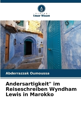 Andersartigkeit" im Reiseschreiben Wyndham Lewis in Marokko - Abderrazzak Oumoussa