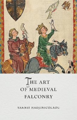 The Art of Medieval Falconry - Yannis Hadjinicolaou