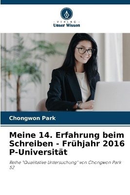 Meine 14. Erfahrung beim Schreiben - Fr�hjahr 2016 P-Universit�t - Chongwon Park