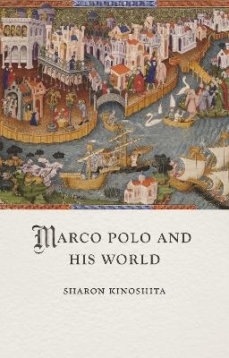 Marco Polo and His World - Sharon Kinoshita