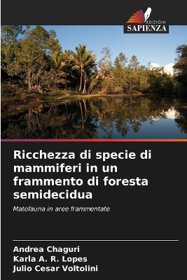 Ricchezza di specie di mammiferi in un frammento di foresta semidecidua - Andrea Chaguri, Karla A R Lopes, Julio Cesar Voltolini