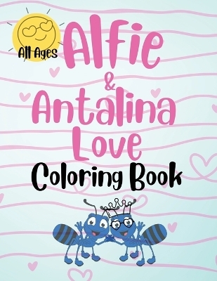 Alfie & Antalina Love Coloring Book For All Ages - Joanne Ruiz