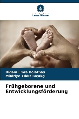 Fr�hgeborene und Entwicklungsf�rderung - Didem Emre Bolatbaş, M�driye Yıldız Bı�ak�ı