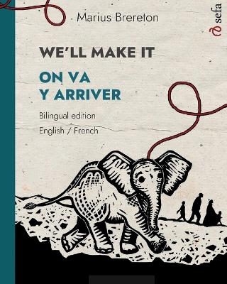 WE'LL MAKE IT - ON VA Y ARRIVER (English - French) - Marius Brereton