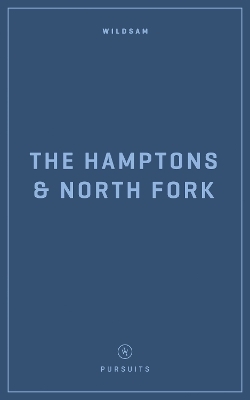 Wildsam Field Guides: The Hampons & North Fork - 