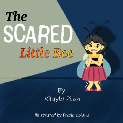 The Scared Little Bee - Kilayla Pilon