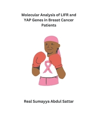 Molecular Analysis of LTFR and YAP Genes in Breast Cancer Patients - Real Sumayya Abdul Sattar