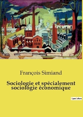 Sociologie et sp�cialement sociologie �conomique - Fran�ois Simiand