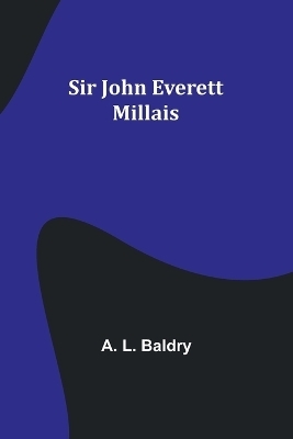 Sir John Everett Millais - A Baldry