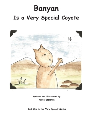 Banyan Is a Very Special Coyote - Karen Edgerton