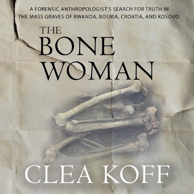 The Bone Woman - Clea Koff