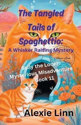 The Tangled Tails of Spaghettio - Alexie Linn