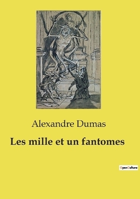 Les mille et un fantomes - Alexandre Dumas