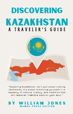 Discovering Kazakhstan - William Jones