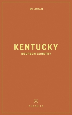 Wildsam Field Guides: Kentucky Bourbon Country - 