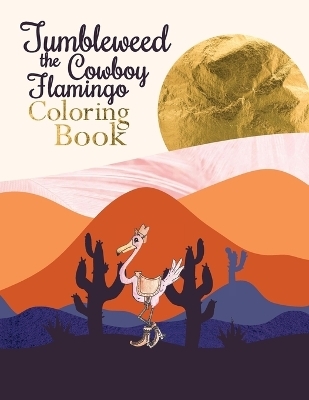Tumbleweed the Cowboy Flamingo Coloring Book - Ricky Adams