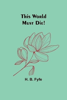This World Must Die! - H B Fyfe