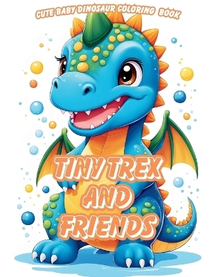 Tiny Trex and Friends Coloring Book - Scott E Bowser